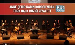 Anne Şehir Kadın Korosu’ndan Türk Halk Müziği Ziyafeti