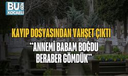 Kayıp Dosyasından Vahşet Çıktı: “Annemi Babam Boğdu, Beraber Gömdük”