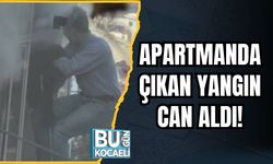 Apartmanda Çıkan Yangın Can Aldı!