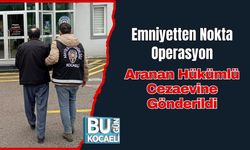 Emniyetten Nokta Operasyon: Aranan Hükümlü Cezaevine Gönderildi