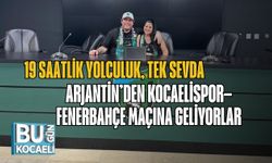 19 Saatlik Yolculuk, Tek Sevda: Arjantin’den Kocaelispor–Fenerbahçe Maçına Geliyorlar