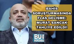 Bahis Soruşturmasında Flaş Gelişme: Murat Sancak Tahliye Edildi!