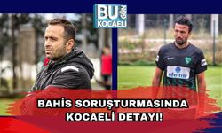 Bahis Soruşturmasında Kocaeli Detayı!