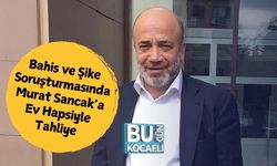 Bahis ve Şike Soruşturmasında Murat Sancak’a Ev Hapsiyle Tahliye