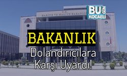 Bakanlık Dolandırıcılara Karşı Uyardı!