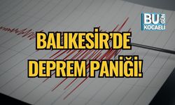 Balıkesir’de Deprem Paniği!