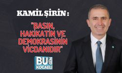 Kamil Şirin : "Basın, Hakikatin ve Demokrasinin Vicdanıdır"