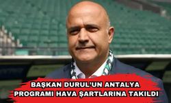 Başkan Durul’un Antalya Programı Hava Şartlarına Takıldı