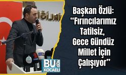 Başkan Özlü: “Fırıncılarımız Tatilsiz, Gece Gündüz Millet İçin Çalışıyor”