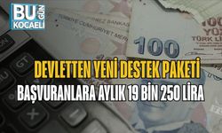 Devletten Yeni Destek Paketi: Başvuranlara Aylık 19 Bin 250 Lira