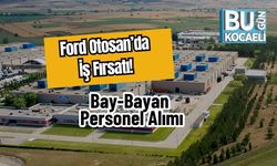Ford Otosan’da İş Fırsatı! Bay-Bayan Personel Alımı