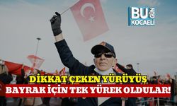 Dikkat Çeken Yürüyüş: Bayrak İçin Tek Yürek Oldular!