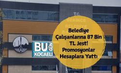 Belediye Çalışanlarına 87 Bin TL Jest: Promosyonlar Hesaplara Yattı