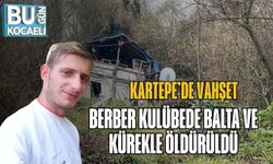 Kartepe’de Vahşet: Berber Kulübede Balta ve Kürekle Öldürüldü