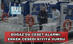 Boğaz’da Ceset Alarmı: Erkek Cesedi Kıyıya Vurdu