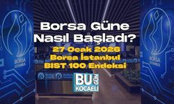 Borsa Güne Nasıl Başladı? 27 Ocak 2026 Borsa İstanbul BIST 100 Endeksi