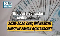 İBB Burs Sonuçları Açıklandı mı? 2025-2026 Genç Üniversiteli Bursu Ne Zaman Açıklanacak?