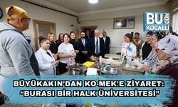 Büyükakın’dan KO-MEK’e Ziyaret: “Burası Bir Halk Üniversitesi”