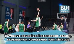 Çayırova Belediyesi Basketbol Takımı, Federasyon Kupası’nda Yarı Finalde