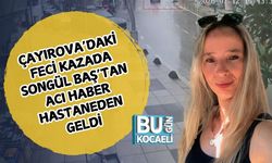 Çayırova’daki Feci Kazada Songül Baş’tan Acı Haber Hastaneden Geldi