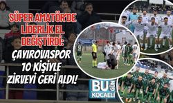 Süper Amatör’de Liderlik El Değiştirdi: Çayırovaspor 10 Kişiyle Zirveyi Geri Aldı!