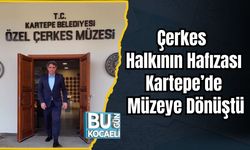 Çerkes Halkının Hafızası Kartepe’de Müzeye Dönüştü