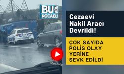 Cezaevi Nakil Aracı Devrildi! Çok Sayıda Polis Olay Yerine Sevk Edildi