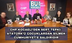 CHP Kocaeli’den Sert Tepki: Atatürk’ü Çocuklardan Silmek Cumhuriyet’e Saldırıdır