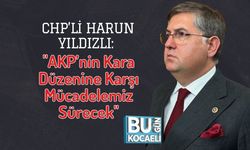 CHP’li Harun Yıldızlı: "AKP’nin Kara Düzenine Karşı Mücadelemiz Sürecek"
