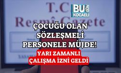 Çocuğu Olan Sözleşmeli Personele Müjde! Yarı Zamanlı Çalışma İzni Geldi