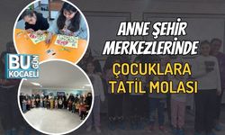 Anne Şehir Merkezlerinde Çocuklara Tatil Molası