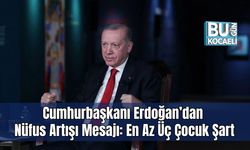 Cumhurbaşkanı Erdoğan’dan Nüfus Artışı Mesajı: En Az Üç Çocuk Şart
