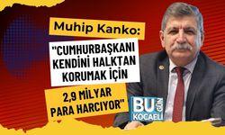 Muhip Kanko: "Cumhurbaşkanı Kendini Halktan Korumak İçin 2,9 Milyar Para Harcıyor"