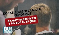Kocaeli Berber Zamları Gündemde: Damat Tıraşı Fiyatı 3 Bin 500 TL’ye Çıktı