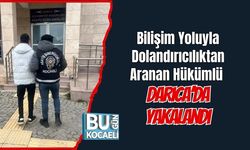Bilişim Yoluyla Dolandırıcılıktan Aranan Hükümlü Darıca’da Yakalandı