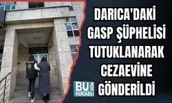 Darıca'daki Gasp Şüphelisi Tutuklanarak Cezaevine Gönderildi