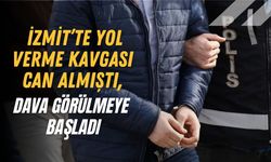 İzmit’te Yol Verme Kavgası Can Almıştı, Dava Görülmeye Başladı