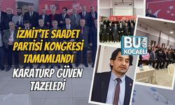 İzmit’te Saadet Partisi Kongresi Tamamlandı: Karaturp Güven Tazeledi