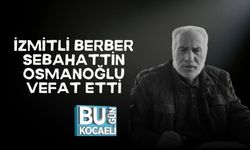 İzmitli Berber Sebahattin Osmanoğlu Vefat Etti