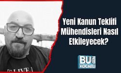 Yeni Kanun Teklifi Mühendisleri Nasıl Etkileyecek?