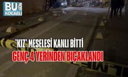 ’Kız’ Meselesi Kanlı Bitti: Genç 4 Yerinden Bıçaklandı