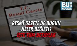 Resmî Gazete’de Bugün Neler Değişti? İşte Tüm Detaylar