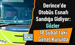 Derince’de Otobüs Esnafı Sandığa Gidiyor: Gözler 18 Şubat’taki Genel Kurulda