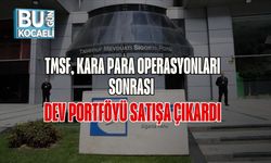 Tmsf, Kara Para Operasyonları Sonrası Dev Portföyü Satışa Çıkardı