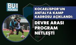 Kocaelispor’un Antalya Kamp Kadrosu Açıklandı: Devre Arası Program Netleşti