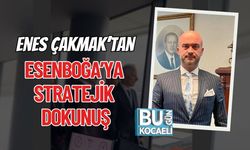 Enes Çakmak’tan Esenboğa’ya Stratejik Dokunuş