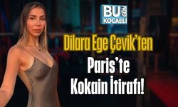 Dilara Ege Çevik’ten Paris’te Kokain İtirafı!