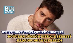 Uyuşturucu Testi Pozitif Çıkmıştı: Doğukan Güngör Kızılcık Şerbeti Kadrosundan Çıkarıldı