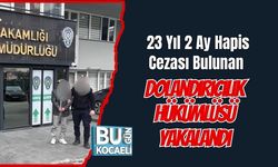 23 Yıl 2 Ay Hapis Cezası Bulunan Dolandırıcılık Hükümlüsü Yakalandı