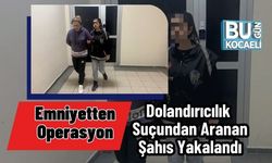 Emniyetten Operasyon: Dolandırıcılık Suçundan Aranan Şahıs Yakalandı